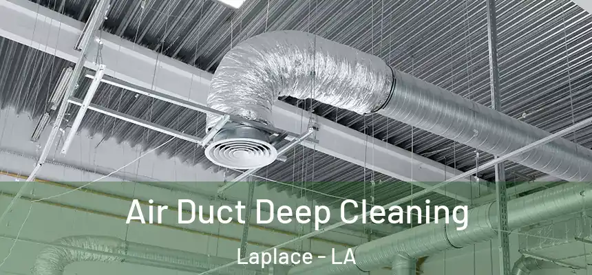 Air Duct Deep Cleaning Laplace - LA