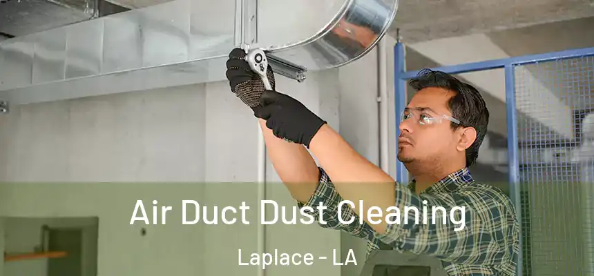  Air Duct Dust Cleaning Laplace - LA