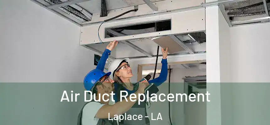 Air Duct Replacement Laplace - LA