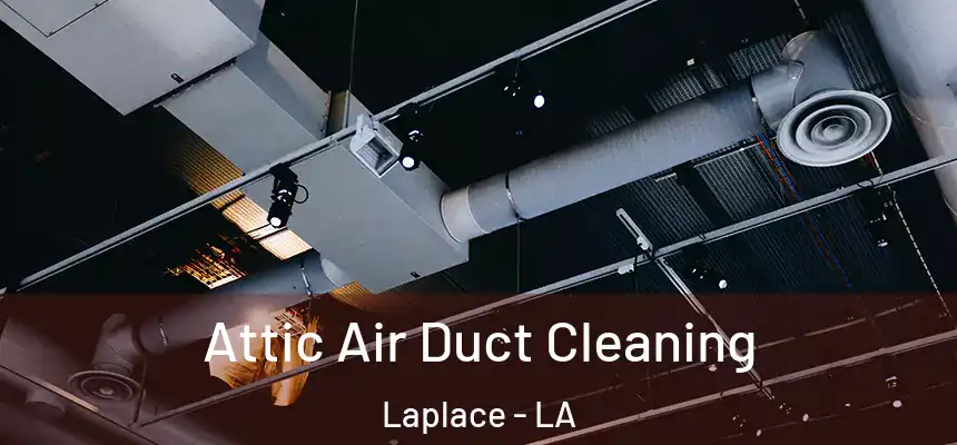  Attic Air Duct Cleaning Laplace - LA