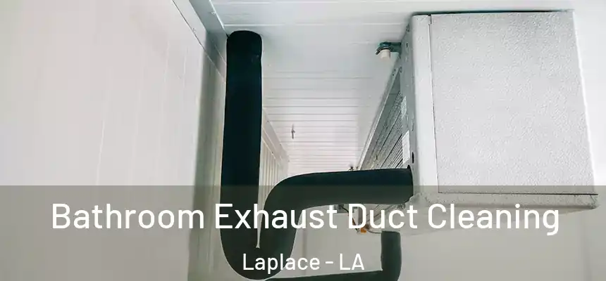 Bathroom Exhaust Duct Cleaning Laplace - LA