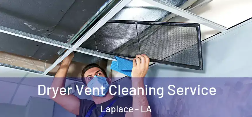 Dryer Vent Cleaning Service Laplace - LA