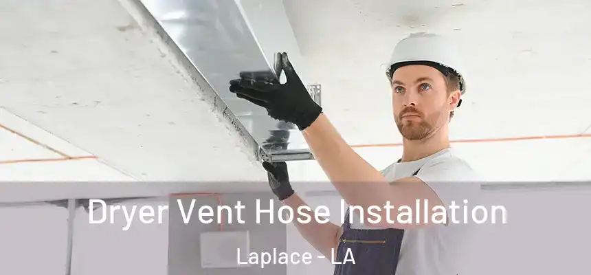  Dryer Vent Hose Installation Laplace - LA