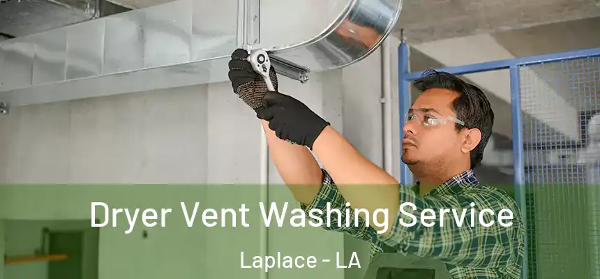  Dryer Vent Washing Service Laplace - LA