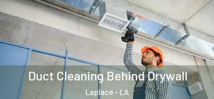  Duct Cleaning Behind Drywall Laplace - LA