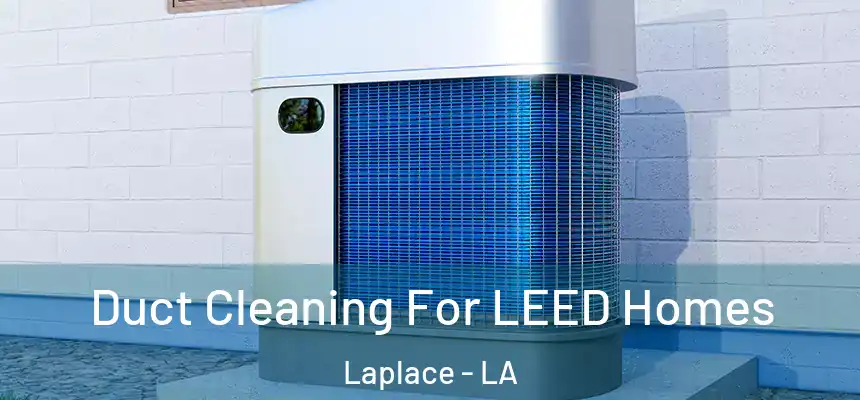  Duct Cleaning For LEED Homes Laplace - LA