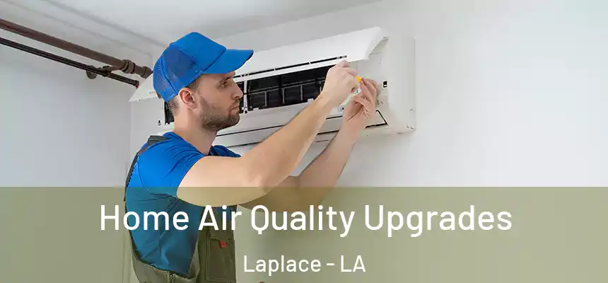 Home Air Quality Upgrades Laplace - LA