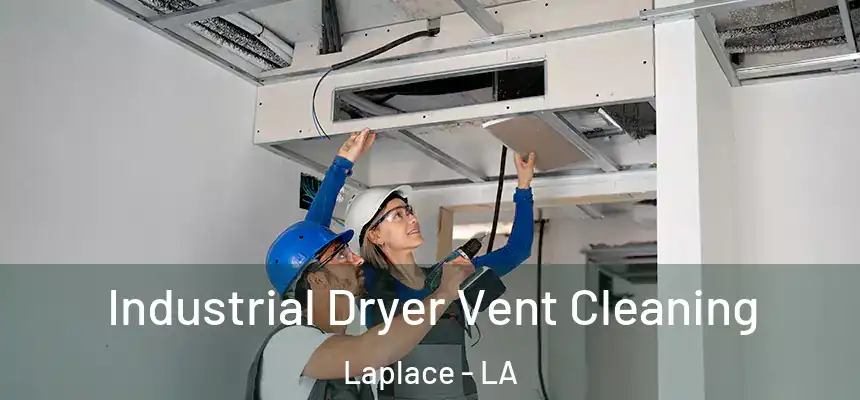  Industrial Dryer Vent Cleaning Laplace - LA