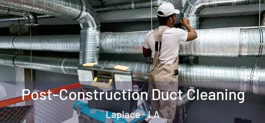  Post-Construction Duct Cleaning Laplace - LA