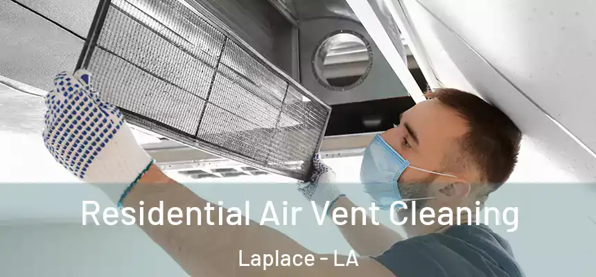 Residential Air Vent Cleaning Laplace - LA
