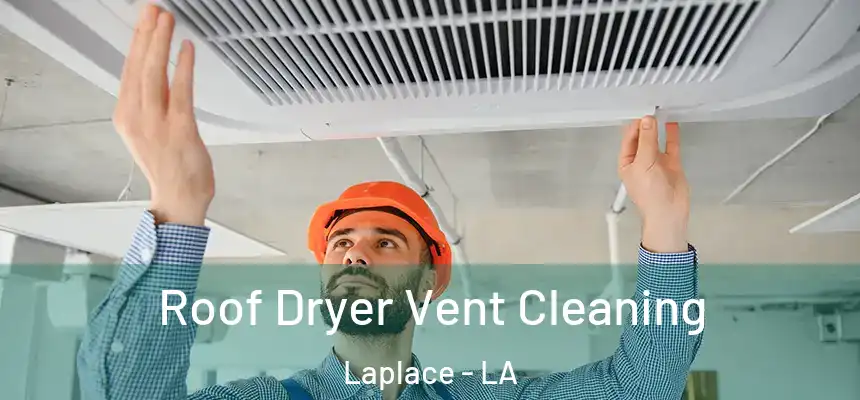  Roof Dryer Vent Cleaning Laplace - LA