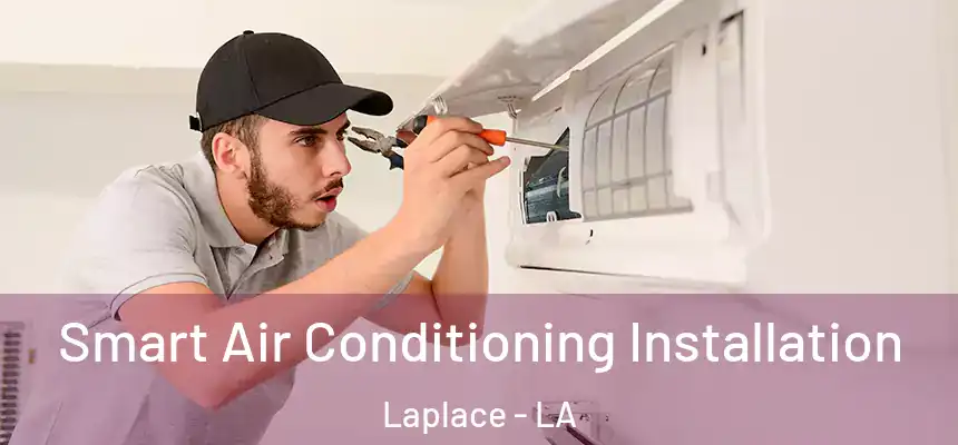 Smart Air Conditioning Installation Laplace - LA
