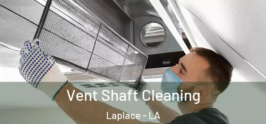  Vent Shaft Cleaning Laplace - LA