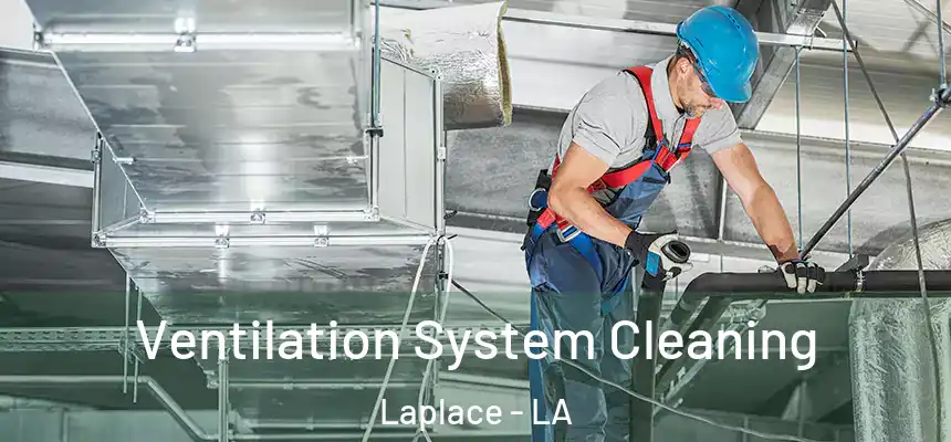  Ventilation System Cleaning Laplace - LA